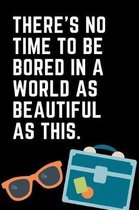 There's No Time to Be Bored in a World as Beautiful as This