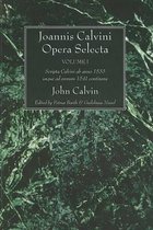 Joannis Calvini Opera Selecta