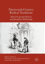 Palgrave Studies in Nineteenth-Century Writing and Culture- Nineteenth-Century Radical Traditions