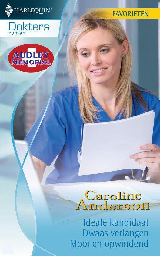 Cover van het boek 'Harlequin Dokters Favorieten 317 - Ideale Kandidaat / Dwaas Verlangen / Mooi En Opwindend' van Caroline Anderson