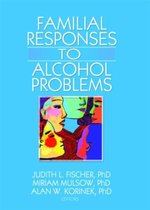 Familial Responses to Alcohol Problems