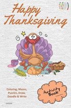 Happy Thanksgiving Activity Book Coloring, Mazes, Puzzles, Draw, Doodle and Write