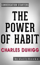 The Power of Habit: Why We Do What We Do in Life and Business by Charles Duhigg | Conversation Starters