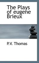 The Plays of Eugene Brieux