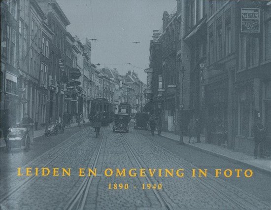 Omslag van Leiden en omgeving in foto 1890-1940 door Ingrid W.L. Moerman