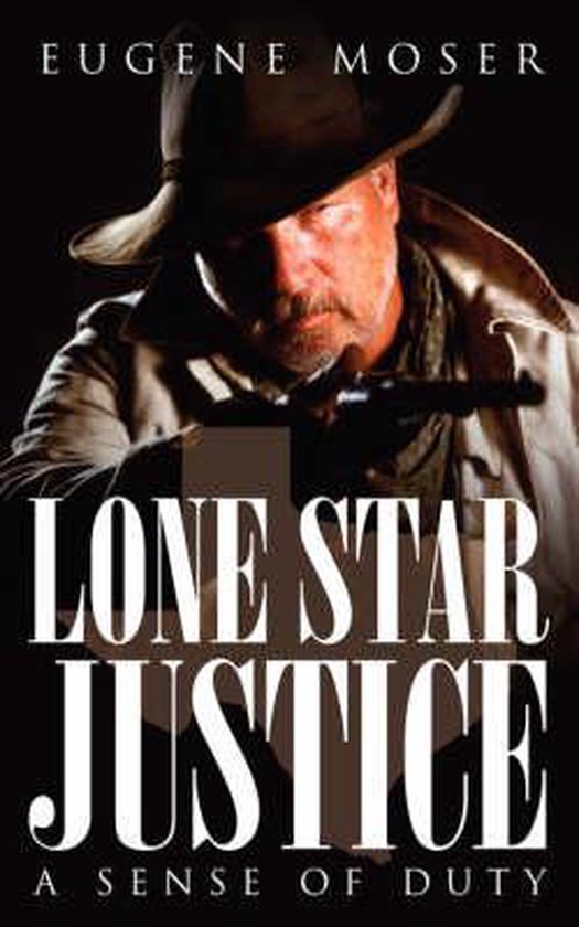 Lone Star Justice, Eugene Moser 9781434375575 Boeken