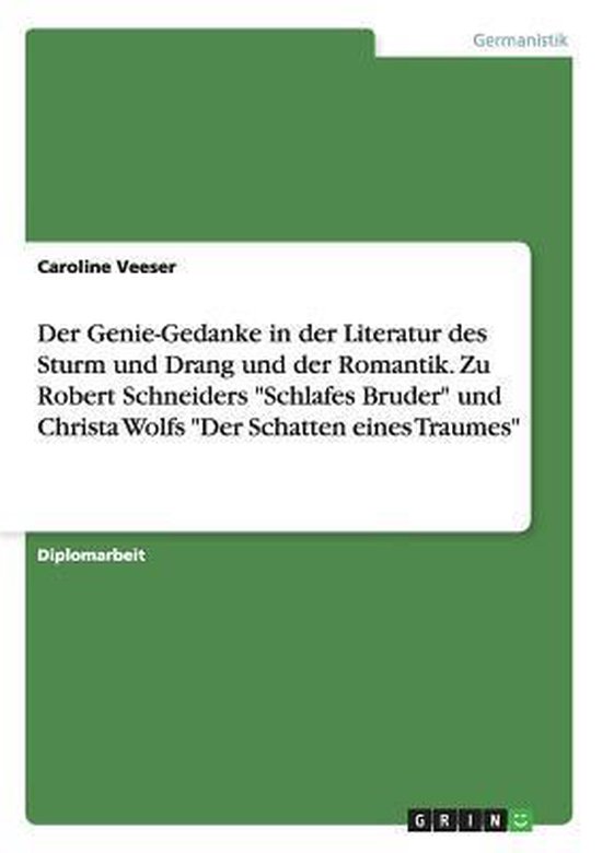 Der GenieGedanke in der deutschen Literatur des Sturm und Drang und der Romantik und...