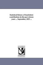 Statistical history of benebolent contributions in the past sixteen years ... September, 1852 ...