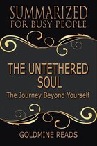 Omslag Summary: The Untethered Soul - Summarized for Busy People