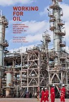 Working for Oil: Comparative Social Histories of Labor in the Global Oil Industry