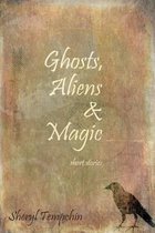 Ghosts, Aliens & Magic