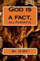 God Is a Fact, All-Powerful