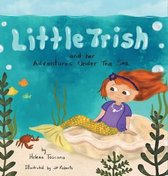 Little Trish and her Adventures Under The Sea