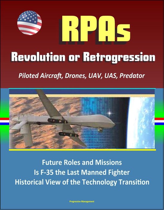 Foto: Rpas revolution or retrogression remotely piloted aircraft drones uav uas predator future roles and missions is f 35 the last manned fighter historical view of the technology transition