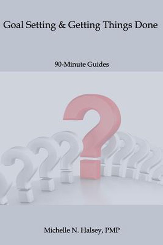 90-Minute Guide- Goal Setting and Getting Things Done - cover
