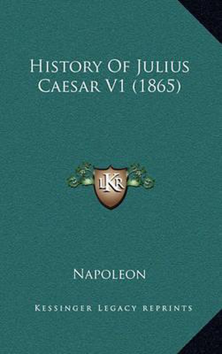 History Of Julius Caesar V1 (1865) van Napoleon