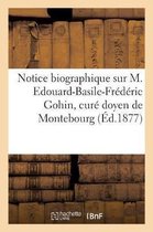 Histoire- Notice Biographique Sur M. Edouard-Basile-Frédéric Gohin, Curé Doyen de Montebourg,