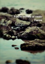 Parole Buttate Al Vento. Poesie
