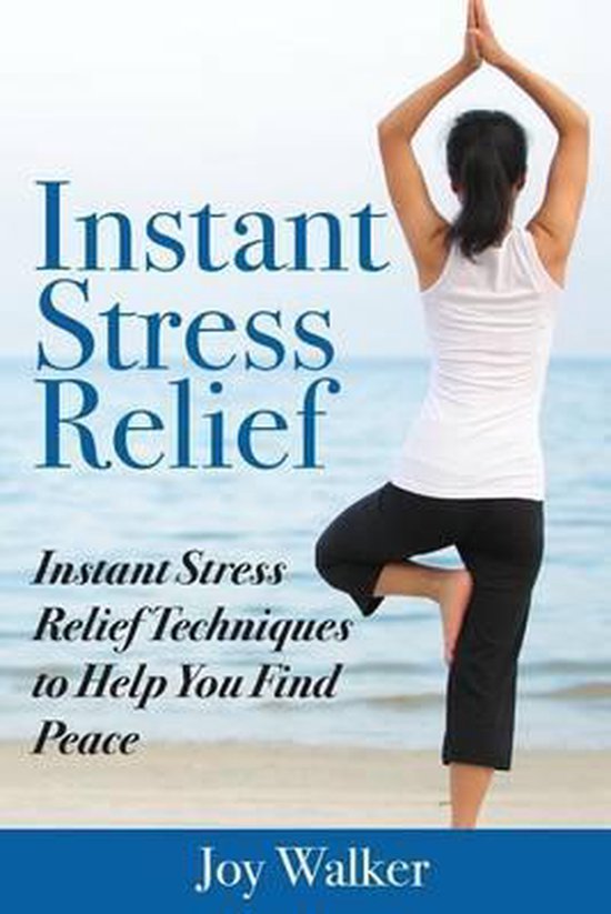 Instant Stress Relief: Instant Stress Relief Techniques to H ... - cover
