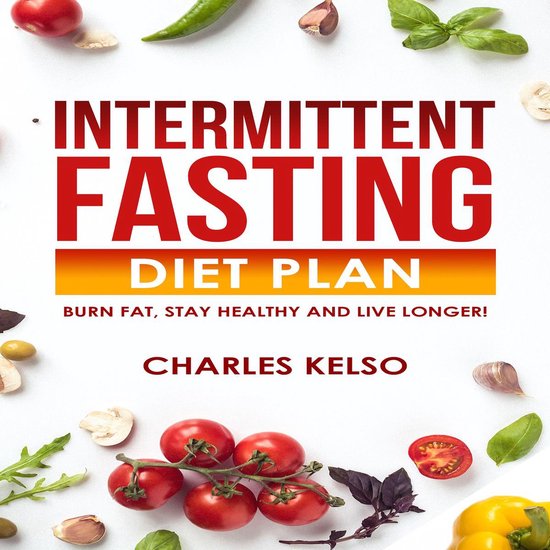 Intermittent Fasting Diet Plan: Burn Fat, Stay Healthy and L ... - cover