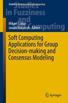 Studies in Fuzziness and Soft Computing 357 - Soft Computing Applications for Group Decision-making and Consensus Modeling