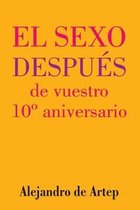 Sex After Your 10th Anniversary (Spanish Edition) - El sexo despues de vuestro 10 Degrees aniversario