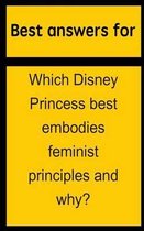 Best answers for Which Disney Princess best embodies feminist principles and why?