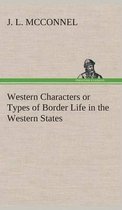 Western Characters or Types of Border Life in the Western States