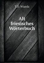 Alt Friesisches Worterbuch