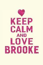 Keep Calm and Love Brooke
