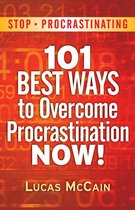 Stop Procrastinating: 101 Best Ways To Overcome Procrastination NOW!