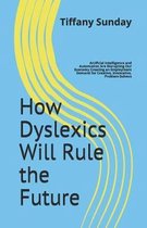 How Dyslexics Will Rule the Future