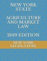 New York State Agriculture and Market Law 2019 Edition