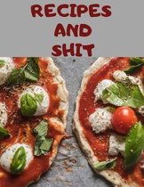 Recipes and Shit