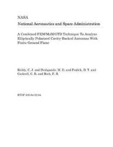 A Combined Fem/Mom/Gtd Technique to Analyze Elliptically Polarized Cavity-Backed Antennas with Finite Ground Plane