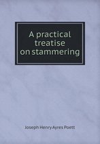 A practical treatise on stammering