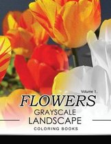 Flowers GRAYSCALE Landscape Coloing Books Volume 1