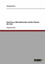 Karl Kraus, Max Reinhardt Und Das Theater Der Zeit