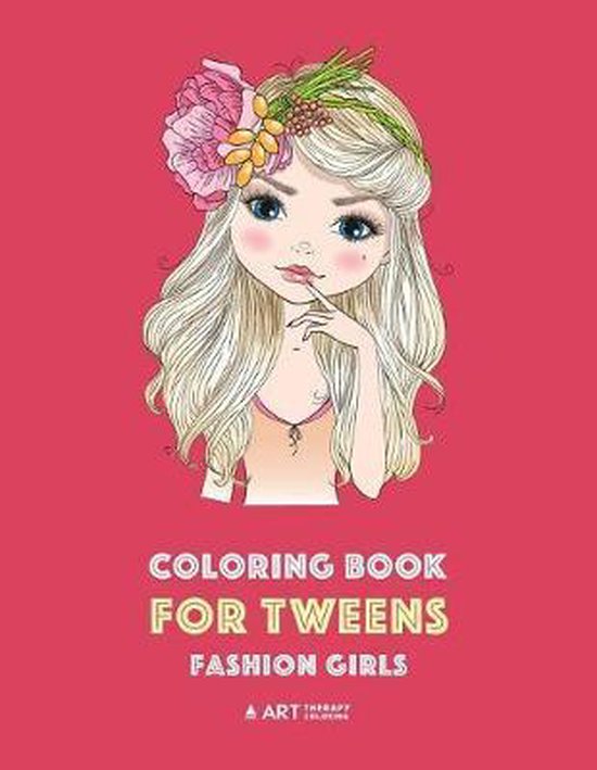 Coloring Book for Tweens Fashion Girls, Art Therapy Coloring