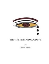 They Never Said Goodbye