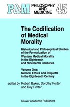 The Codification of Medical Morality: Historical and Philosophical Studies of the Formalization of Western Medical Morality in the Eighteenth and Nineteenth Centuries. Volume One