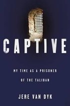Captive: My Time As A Prisoner Of The Taliban