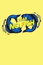 I Fear No Fish