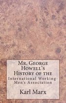 Mr. George Howell's History of the International Working-Men's Association