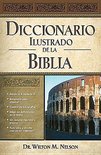 Diccionario Ilustrado de La Biblia = Illustrated Bible Dictionary