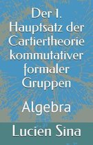 Der 1. Hauptsatz der Cartiertheorie kommutativer formaler Gruppen