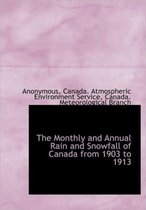 The Monthly and Annual Rain and Snowfall of Canada from 1903 to 1913
