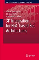 Integrated Circuits and Systems - 3D Integration for NoC-based SoC Architectures