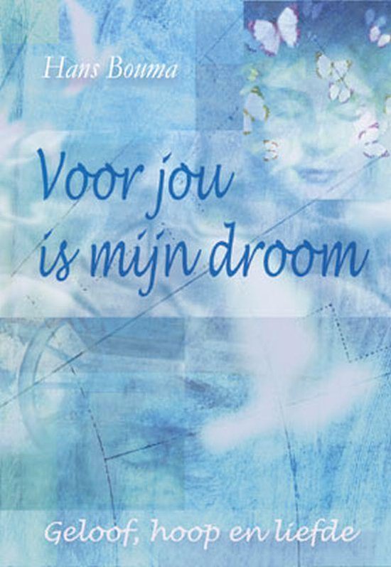 Gedichten Van Hans Bouma Voor Jou Is Mijn Droom, Hans Bouma | 9789033814389 | Boeken | bol