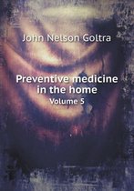 Preventive medicine in the home Volume 5